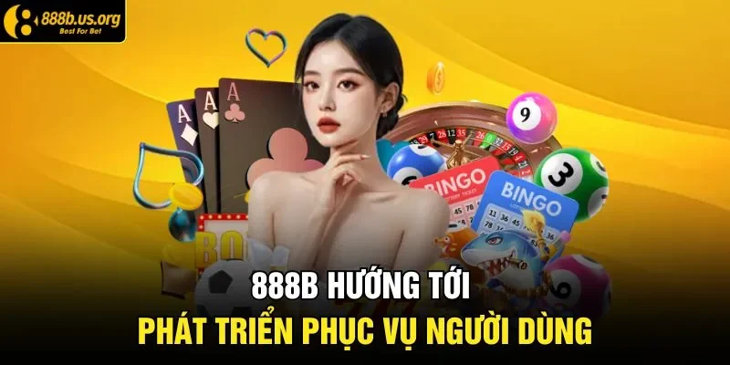 888B hướng tới phát triển phục vụ người dùng